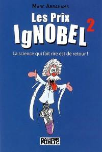 Les prix IgNobel. Vol. 2. La science qui fait rire est de retour !