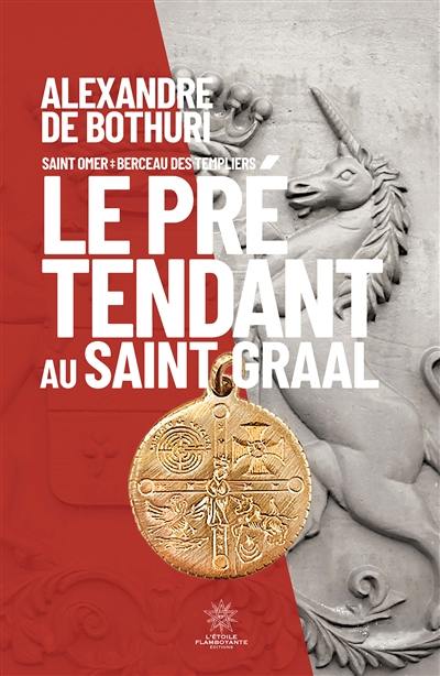 Le prétendant au Saint Graal : Saint-Omer, berceau des Templiers