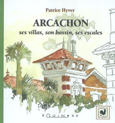 Arcachon, ses villas, son bassin, ses escales