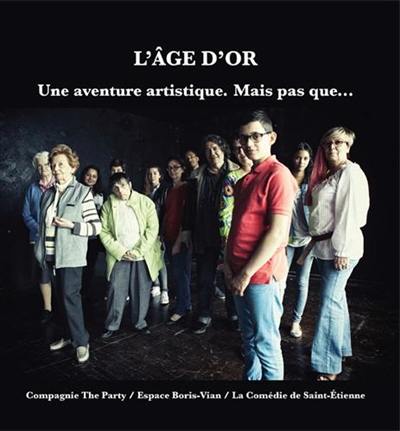 L'âge d'or : une aventure artistique, mais pas que...