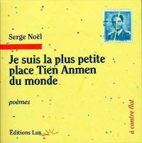 Je suis la plus petite place Tien Anmen du monde : poèmes