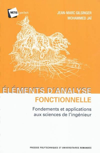 Eléments d'analyse : fondements et applications aux sciences de l'ingénieur