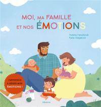 Moi, ma famille et nos émotions : j'apprends à gérer mes émotions !