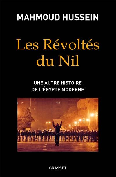 Les révoltés du Nil : une autre histoire de l'Egypte moderne