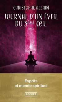 Journal d'un éveil du 3e oeil. Vol. 2. Esprits et monde spirituel