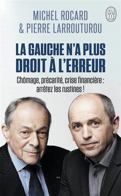 La gauche n'a plus droit à l'erreur : chômage, précarité, crise financière : arrêtez les rustines !