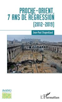 Proche-Orient, 7 ans de régression : 2012-2019