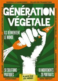 Génération végétale : ils réinventent le monde