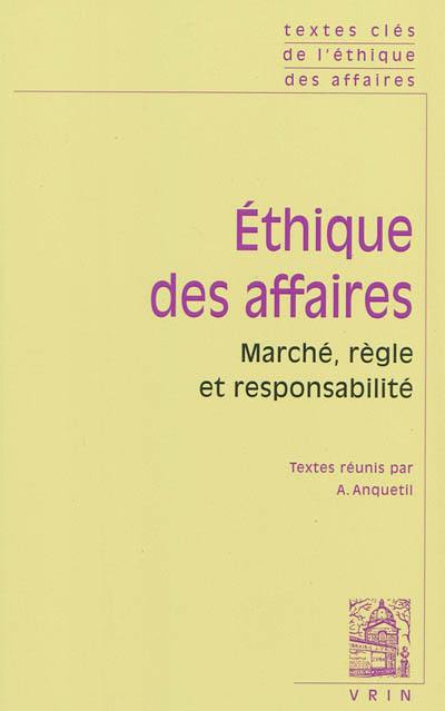 Ethique des affaires : marché, règle et responsabilité