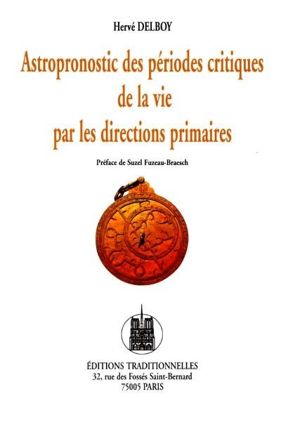 Astropronostic des périodes critiques de la vie par les directions primaires : l'astrologie de l'an 2000