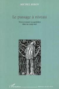 Le passage à niveau : vivre et mourir au quotidien dans un camp nazi