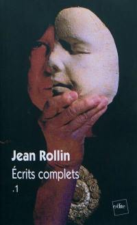 Ecrits complets. Vol. 1