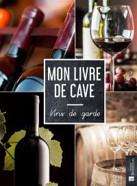 Mon livre de cave : vins de garde