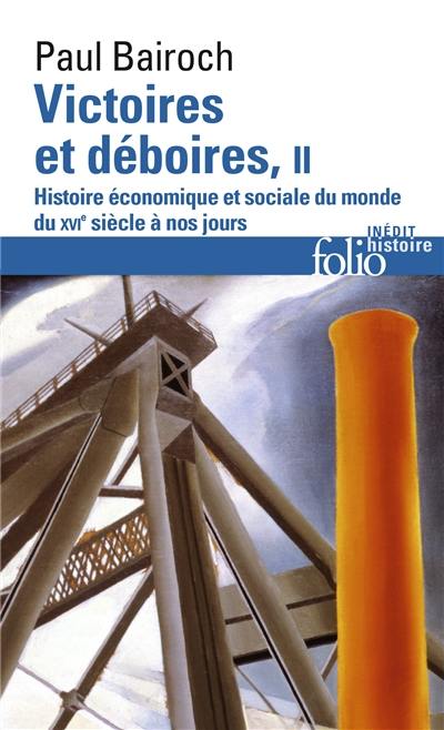 Victoires et déboires : histoire économique et sociale du monde du XVIe siècle à nos jours. Vol. 2 Victoires et déboires : histoire économique et sociale du monde du XVIe siècle à nos jours. Vol. 2
