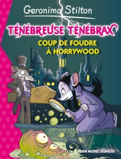 Ténébreuse Ténébrax. Vol. 2. Coup de foudre à Horrywood