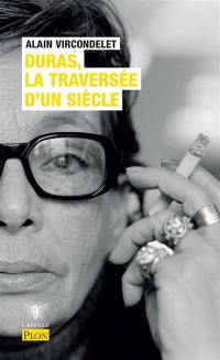 Duras : la traversée d'un siècle : biographie