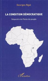 La condition démocratique : séquestre du Palais du peuple