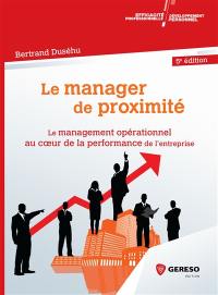 Le manager de proximité : le management opérationnel au coeur de la performance de l'entreprise