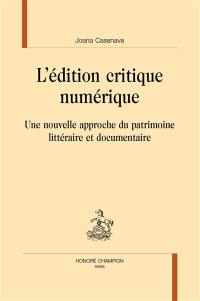 L'édition critique numérique : une nouvelle approche du patrimoine littéraire et documentaire