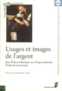 Usages et images de l'argent dans l'Ouest atlantique aux temps modernes : études de documents