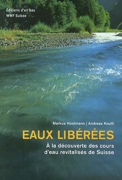 Eaux libérées : à la découverte des cours d'eau revitalisés de Suisse