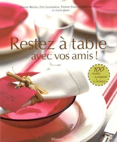 Restez à table avec vos amis : 100 recettes à préparer à l'avance