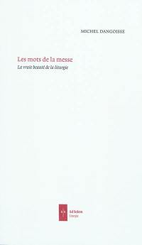 Les mots de la messe : propositions pour la révision des traductions du Missel romain publié en 1970 par Paul VI