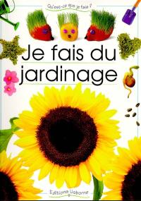 Je fais du jardinage