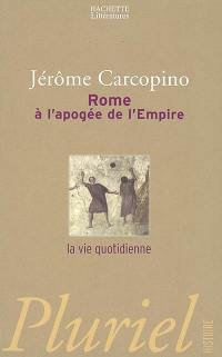 Rome à l'apogée de l'Empire : la vie quotidienne