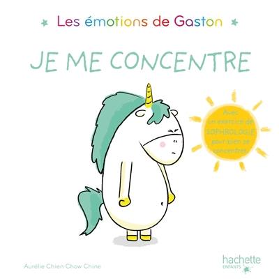 Les émotions de Gaston. Je me concentre