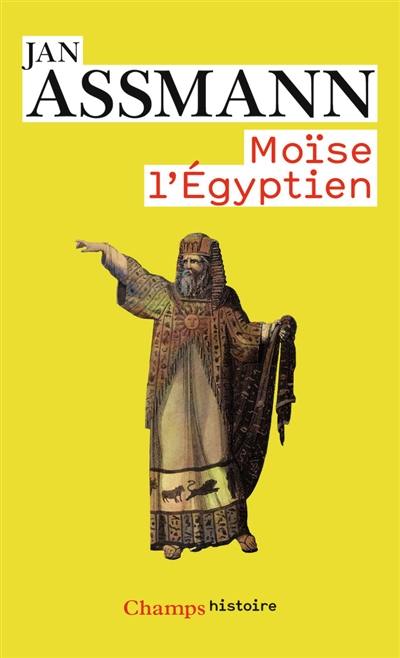 Moïse l'Egyptien : un essai d'histoire de la mémoire