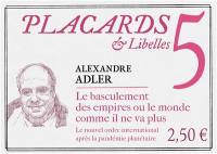 Placards & libelles. Vol. 5. Le basculement des empires ou Le monde comme il ne va plus : le nouvel ordre international après la pandémie planétaire