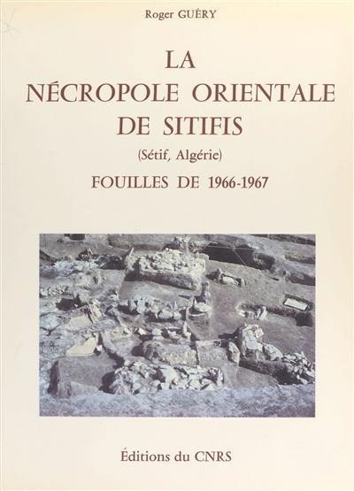 La Nécropole orientale de Sitifis (Sétif, Algérie) : fouilles de 1966-1967