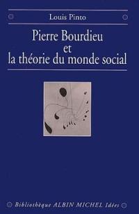 Pierre Bourdieu et la théorie du monde social