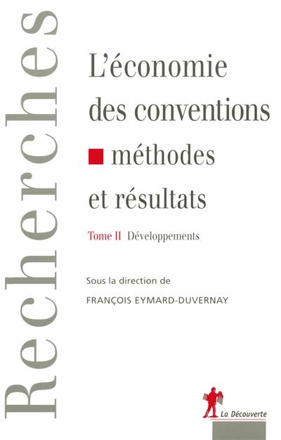 L'économie des conventions : méthodes et résultats. Vol. 2. Développements