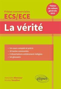 La vérité : prépas commerciales ECS-ECE : thème de culture générale 2015