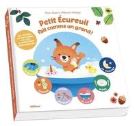 Petit écureuil fait comme un grand ! : les rituels du quotidien avec plein d'animations sensorielles !