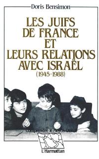 Les Juifs de France et leurs relations avec Israël : 1945-1988