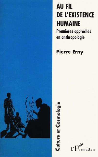 Au fil de l'existence humaine : premières approches en anthropologie