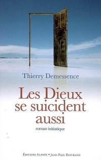 Les dieux se suicident aussi : roman initiatique