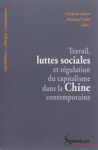 Travail, luttes sociales et régulation du capitalisme dans la Chine contemporaine