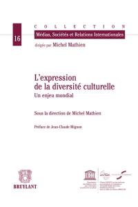 L'expression de la diversité culturelle : un enjeu mondial