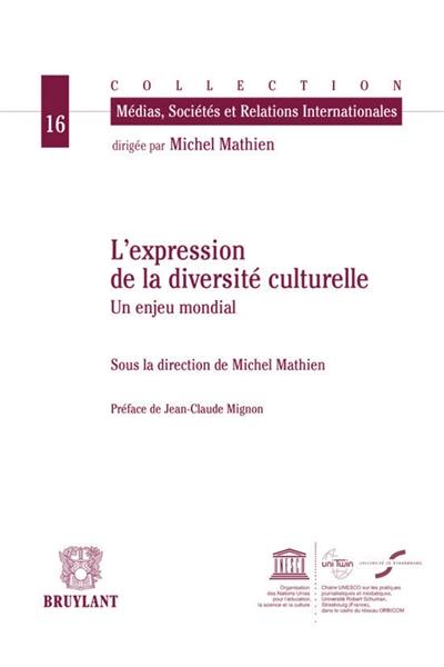 L'expression de la diversité culturelle : un enjeu mondial