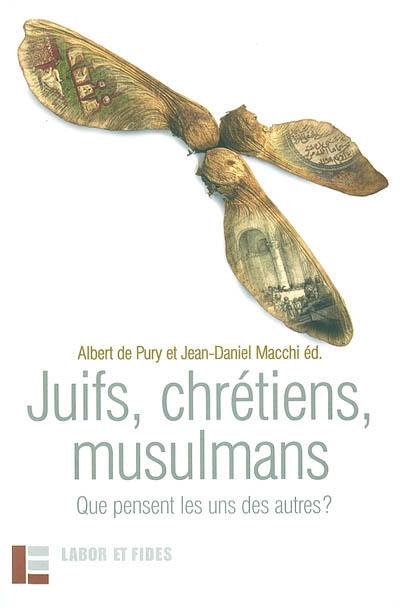 Juifs, chrétiens, musulmans : que pensent les uns des autres ?