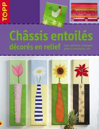 Châssis entoilés décorés en relief : avec peinture acrylique, pâtes à structurer, etc.