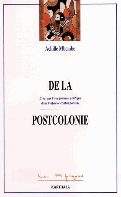 De la postcolonie : essai sur l'imagination politique dans l'Afrique contemporaine