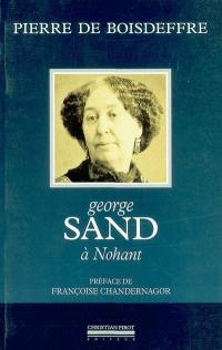 George Sand à Nohant : sa vie, sa maison, ses voyages, ses demeures