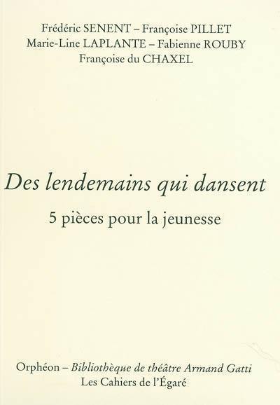 Des lendemains qui dansent : 5 pièces pour la jeunesse