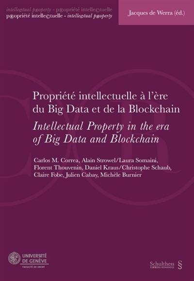 Propriété intellectuelle à l'ère du big data et de la blockchain : actes de la Journée de droit de la propriété intellectuelle du 5 février 2020. Intellectual property in the era of big data and blockchain