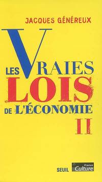 Les vraies lois de l'économie. Vol. 2